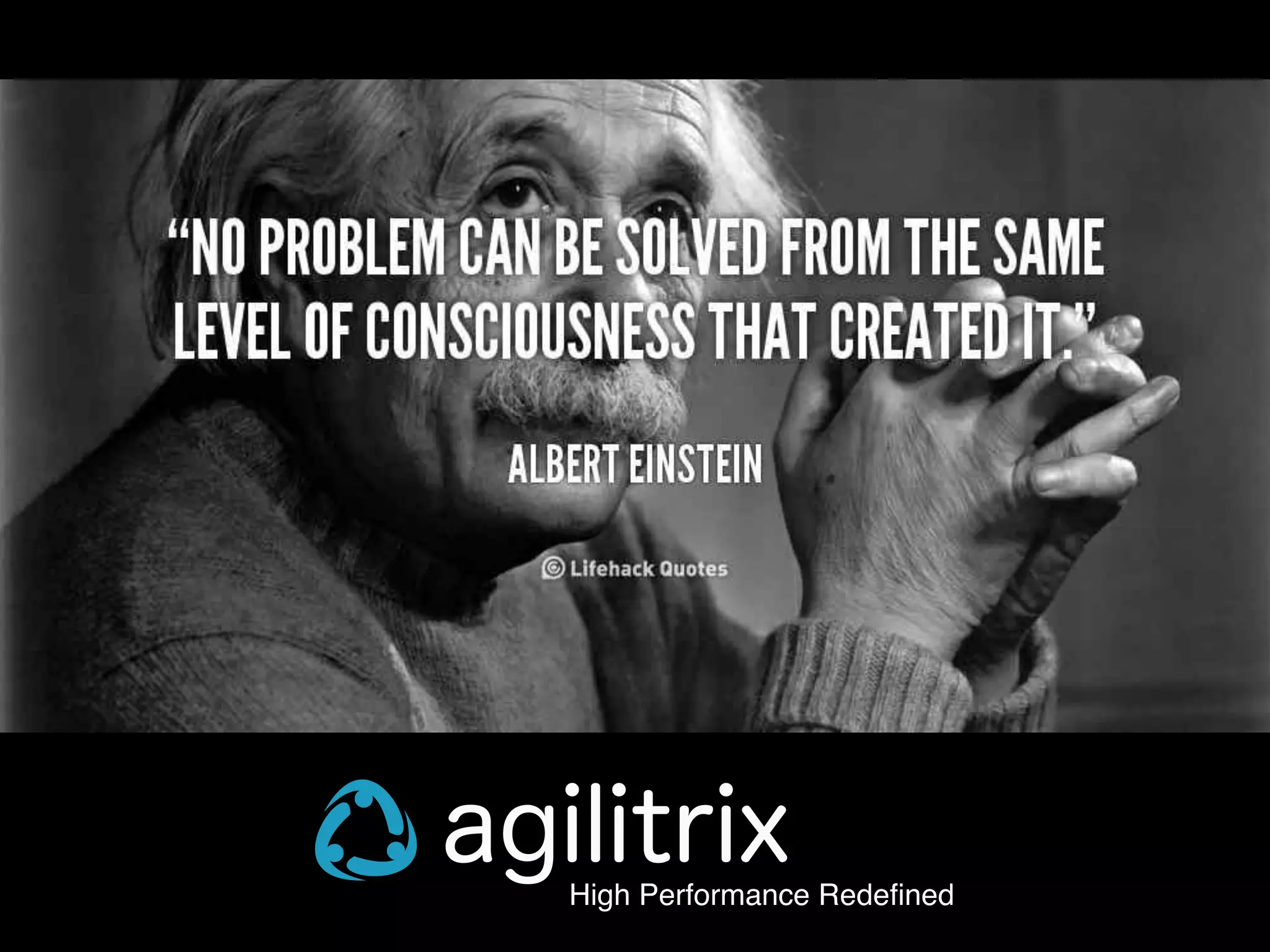 High Performance Redefined
agilitrix
 