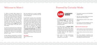 4 5
Welcome to Wave 7 Powered by Curiosity Works
In 2006 we started Wave because we
wanted to know if social media lived up to
the hype. It certainly did and we continued
to track many trends because at that time
we thought keeping up with something
moving this fast was all important. But
the growth and proliferation of internet-
connected devices means that the main
trend we see in 2013 can comfortably be
summarised by one word. More. More things
done, by More people, More often and in
More places.
So while we would be the first to admit that
keeping up with this dizzying pace of growth
has been breath-taking, we have also begun
to realise that “More” can be a distraction.
Especially for an industry so often dazzled
by the new new.
As Bob Hoffman summarised so succinctly
on his Ad Contrarian blog “there is no-one
more gullible than the marketeer who thinks
•	 At UM we have a philosophy which we
call Curiosity Works. This philosophy
drives us to continually seek new
insights that we can use to unlock the
competitive advantage of media and
fuel brand growth
•	 The Wave project is Curiosity Works
come to life. Each Wave study is run in
collaboration with over 65 UM offices
around the world with each volunteering
to take part each year. This collaboration
is driven solely by UM’s culture of
collective Curiosity
•	 Wave retains the same methodology
from Wave 1 to Wave 7, enabling
comparison across Waves
•	 The project is lead by the UM G14/EMEA
Research team
•	 We have surveyed 48,945 16-54 Active
Internet Users in 65 countries
•	 Representing the views of over a billion
people
•	 All surveys are self-completed and the
data collected is purely quantitative.
Why the Active Internet User?
•	 Active Internet Users are those that use
the internet every day or every other day
•	 Social media is driven by Active Internet
Users
•	 They drive adoption of platforms and
tools and they will determine which tools
and platforms become dominant.
they are missing out on a trend”, probably
around the same time, somebody else said
“Lets own Myspace”.
So with Wave we learnt not to just follow
trends but to understand what motivates
the people driving those trends. And what
we found was that social behaviour is driven
by the same deep seated consumer needs
that people have in the offline world. So
we realised that we had an unprecedented
opportunity to understand what people
really want from brands by examining
them in the social space. So with Wave 7
– Cracking The Social Code we have fully
explored these needs as their understanding
gives us fundamental insights into the way
we should build long term relationships with
consumers.
Glen Parker
Head Of Research G14
UM
 