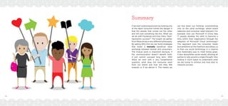 58 59
Summary
If we start a planning process by looking only
at the latest consumer trends the danger is
that the answer that comes out the other
end will look something like this. What can
we do with Facebook and how many “likes”
represents success?” The insight we gather
from Wave drives a very different philosophy.
By asking Why first we can build strategies
that foster a mutually beneficial value
exchange between brands and consumers.
The mutual word is important because, if
the communication doesn’t benefit both,
it just cannot succeed long term. With
Wave we start with a very fundamental
question, what does the consumer want
from our brand and how will they feel
towards us if we deliver it. This means we
can boil down our thinking, concentrating
only on the value exchange, where brand
objective and consumer need intersect. For
example, how can Microsoft in China help
IT people develop the skills to become a
hero within their organisation through the
adoption of Microsoft Cloud technology?
This approach puts the consumer needs
and ambitions at the forefront and allows us
to then use social technology in a creative
and meaningful way to meet brand goals.
It also demystifies social media, allowing all
parties to rally around a single thought. Also
making it much easier to understand what
we are trying to achieve and how best to
measure success.
 