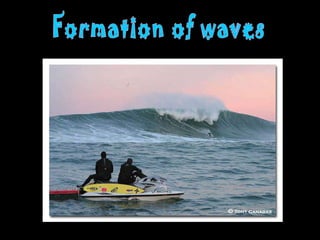 Formation of waves 