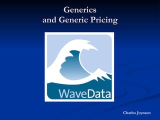 Generics and Generic Pricing Charles Joynson 