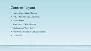 WAVE ENERGY : Wave power is the capture of energy of wind waves to do ...