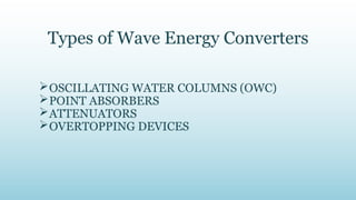 WAVE ENERGY : Wave power is the capture of energy of wind waves to do ...