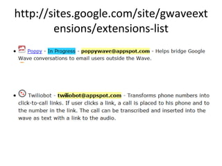 http://sites.google.com/site/gwaveextensions/extensions-list 