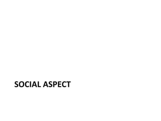 SOCIAL ASPECT 