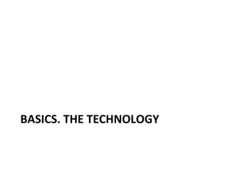 BASICS. THE TECHNOLOGY 