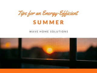 WAVe Home Solutions Presents: Tips for an Energy-Efficient Summer