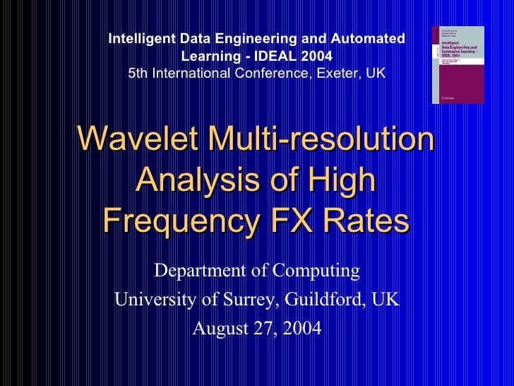 Wavelet Multi Resolution Analysis Of High F!   requency Fx Rates - 