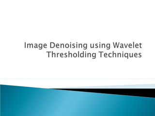 Wavelet Applications in Image Denoising Using MATLAB | PPT
