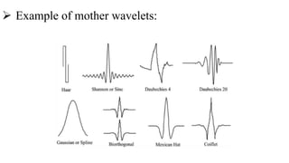  Example of mother wavelets:
 