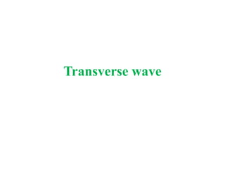 Transverse wave 
 