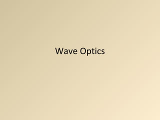 Wave Optics
 