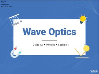 Page 1
Wave optics
Sat Oct 15 2022
 