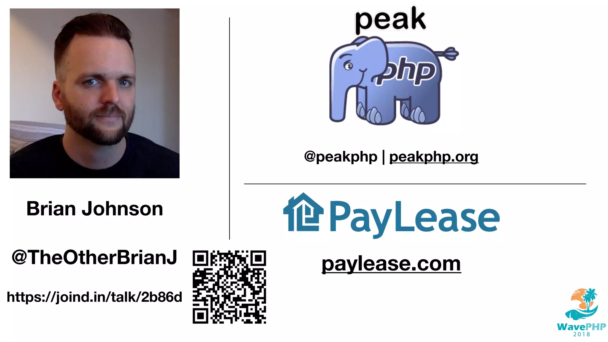 Brian Johnson
@TheOtherBrianJ
@peakphp | peakphp.org
paylease.com
https://joind.in/talk/2b86d
 