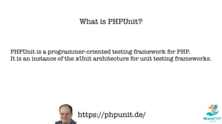 What is PHPUnit?
PHPUnit is a programmer-oriented testing framework for PHP.
It is an instance of the xUnit architecture for unit testing frameworks.
https://phpunit.de/
 