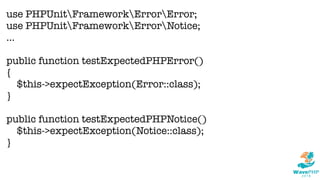 use PHPUnitFrameworkErrorError;
use PHPUnitFrameworkErrorNotice;
...
public function testExpectedPHPError()
{
$this->expectException(Error::class);
}
public function testExpectedPHPNotice()
$this->expectException(Notice::class);
}
 