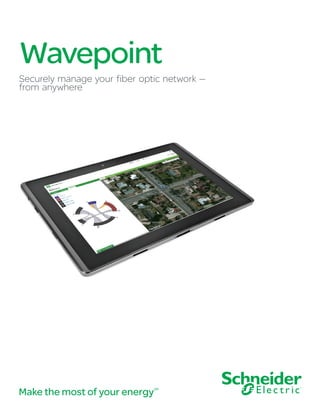 Make the most of your energySM
Wavepoint
Securely manage your fiber optic network —
from anywhere
 