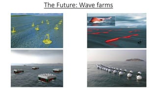 The Future: Wave farms
 