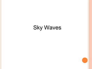 Sky Waves
 