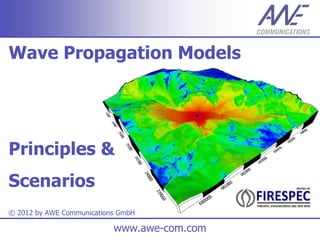 Wave Propagation Models




Principles &
Scenarios
© 2012 by AWE Communications GmbH

                           www.awe-com.com
 