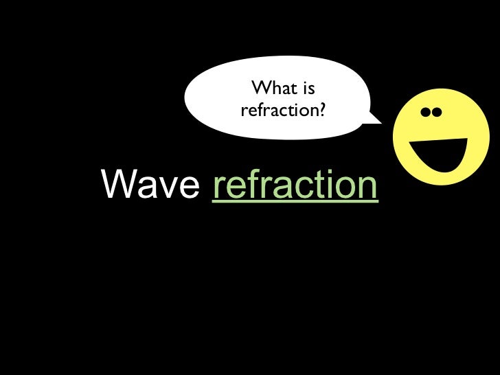 Wave refraction