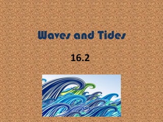 Waves and Tides 16.2 