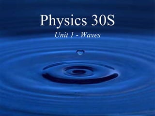 Physics 30S Unit 1 - Waves 