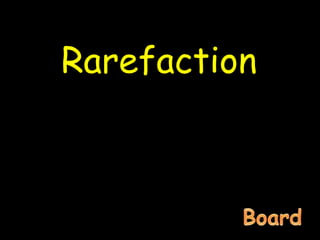 Rarefaction
 