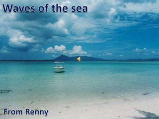 Waves of the sea From Renny 