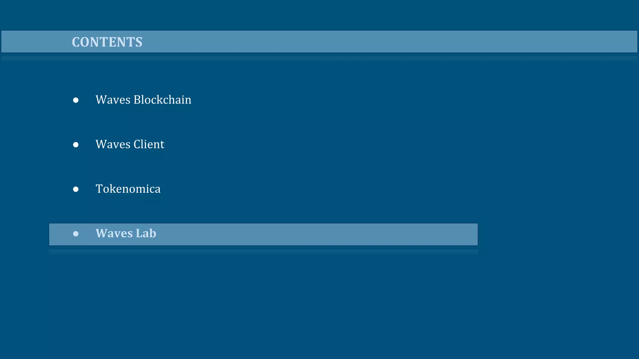 ● Waves Blockchain
● Waves Client
● Tokenomica
● Waves Lab
CONTENTS
 