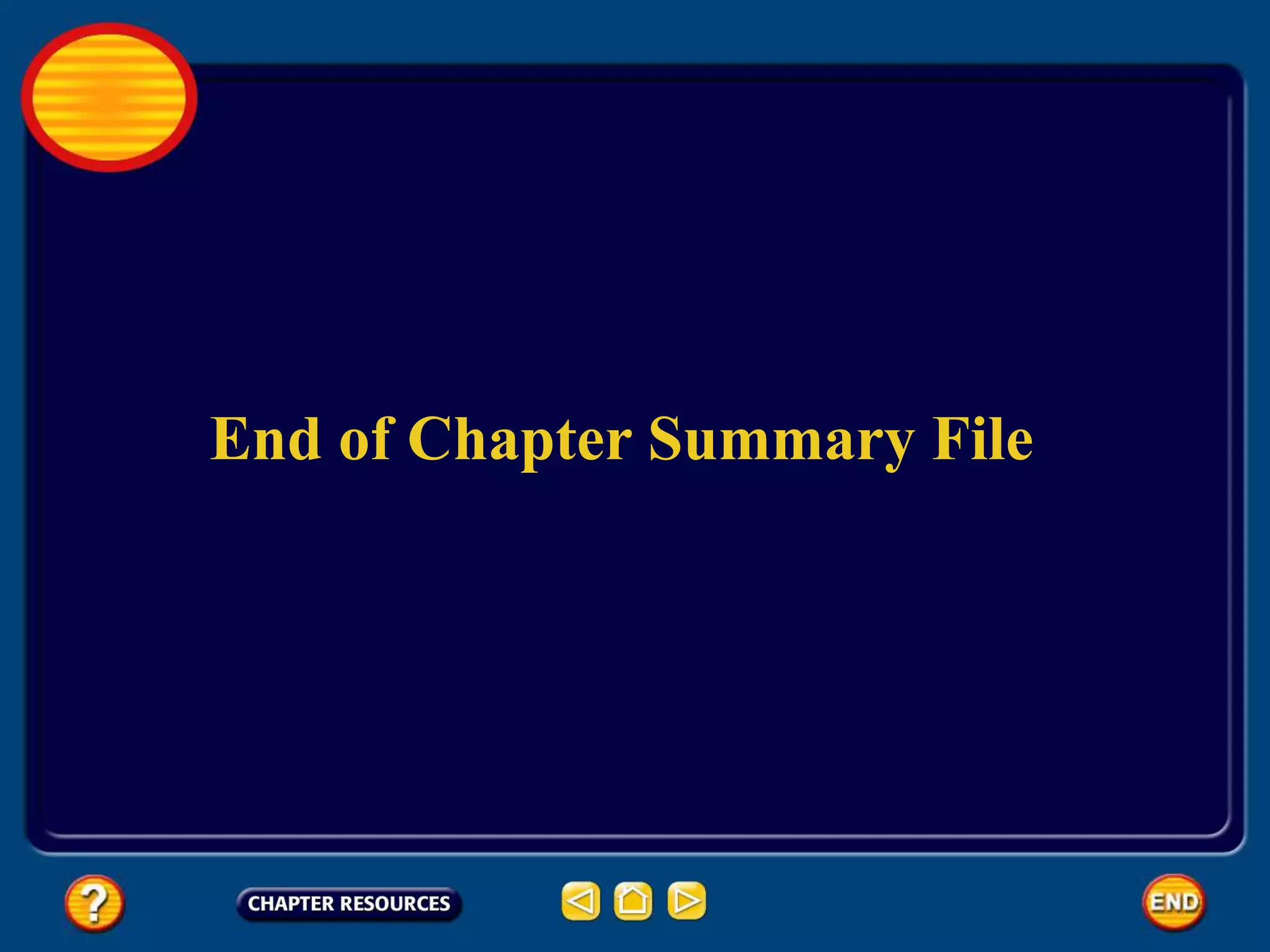 End of Chapter Summary File
 