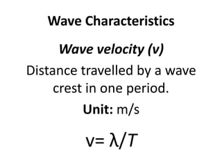 Wave Behaviour
What happens when…
• A wave meets a hard surface like a wall?
• A wave enters a new medium?
• A wave moves ...