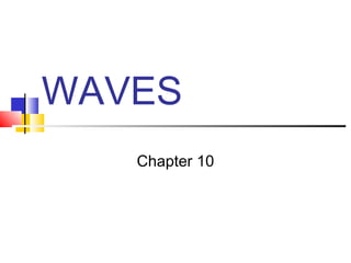 WAVES
   Chapter 10
 