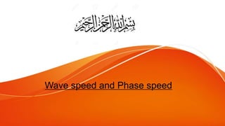 Wave speed and Phase speed
 