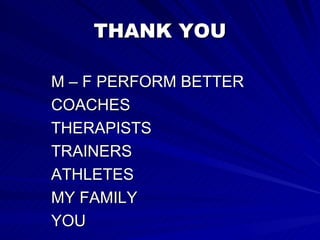 THANK YOU M – F PERFORM BETTER COACHES THERAPISTS TRAINERS ATHLETES MY FAMILY YOU 
