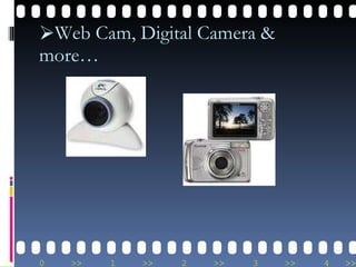 Web Cam, Digital Camera & more… 