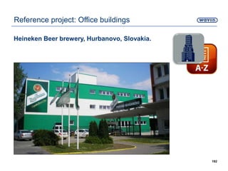 Heineken Beer brewery, Hurbanovo, Slovakia.
192
Reference project: Office buildings
 