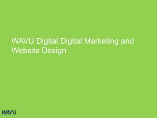 WAVU Digital Digital Marketing and
Website Design
 