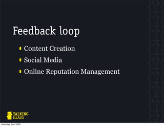 Feedback loop
                       Content Creation
                       Social Media
                       Online Re...