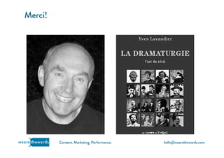 hello@wearethewords.comwearethewords Content. Marketing. Performance.
Merci!
 