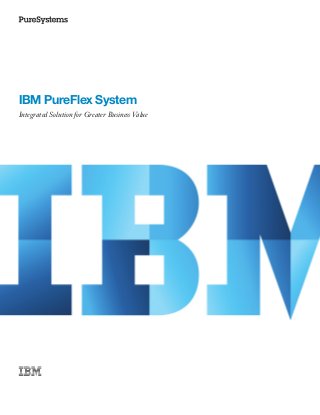IBM PureFlex System Integrated Solution for Greater Business Value