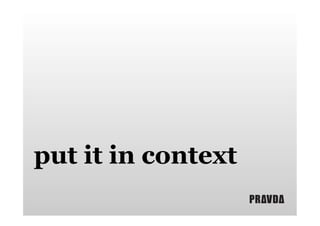 put it in context

 