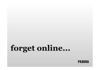 forget online...

 