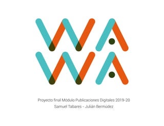 Proyecto final Módulo Publicaciones Digitales 2019-20
Samuel Tabares - Julián Bermúdez
 