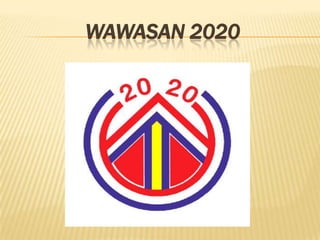 WAWASAN 2020
 