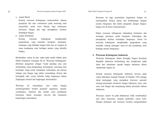 20 Wawasan Kebangsaan Dalam Kerangka NKRI Modul Diklat Prajabatan Golongan III 21
a. Aspek Moral
Konsep wawasan kebangsaan mensyaratkan adanya
perjanjian diri atau commitment pada seseorang atau
masyarakat untuk turut bekerja bagi kelanjutan
eksistensi bangsa dan bagi peningkatan kualitas
kehidupan bangsa.
b. Aspek Intelektual
Konsep wawasan kebangsaan menghendaki
pengetahuan yang memadai mengenai tantangan-
tantangan yang dihadapi bangsa baik saat ini maupun di
masa mendatang serta berbagai potensi yang dimiliki
bangsa.
Berdasarkan uraian di atas, maka pada modul (bahan ajar)
Diklat Prajabatan Golongan III ini "Wawasan Kebangsaan"
diberikan pengertian sebagai "sudut pandang atau cara
memandang yang mengandung kemampuan seseorang atau
kelompok orang untuk memahami keberadaan jati dirinya
sebagai satu bangsa juga dalam memandang dirinya dan
bertingkah laku sesuai falsafah hidup bangsanya dalam
lingkungan internal dan lingkungan eksternalnya.
Wawasan ini menentukan cara suatu bangsa
mendayagunakan kondisi geografis negaranya, sejarah,
sosiobudaya, ekonomi dan politik serta pertahanan
keamanan dalam mencapai cita-cita dan menjamin
kepentingan nasionalnya.
Wawasan ini juga menentukan bagaimana bangsa itu
menempatkan dirinya dalam tata berhubungan dengan
sesama bangsanya dan dalam pergaulan dengan bangsa-
bangsa lain di dunia (internasional).
Dalam wawasan kebangsaan terkandung komitmen dan
semangat persatuan untuk menjamin keberadaan dan
peningkatan kualitas kehidupan bangsanya. Selain itu
wawasan kebangsaan menghendaki pengetahuan yang
memadai tentang tantangan masa ini dan mendatang serta
berbagai potensi bangsanya.
2. Wawasan Kebangsaan Indonesia
Wawasan Kebangsaan dalam kerangka Negara Kesatuan
Republik Indonesia berkembang dan mengkristal tidak
lepas dari perjalanan sejarah bangsa Indonesia dalam
membentuk negara ini.
Konsep wawasan kebangsaan Indonesia tercetus pada
waktu diikrarkan Sumpah Pemuda 28 Oktober 1928 sebagai
tekad perjuangan yang merupakan konvensi nasional
tentang pernyataan eksistensi bangsa Indonesia yaitu: satu
nusa, satu bangsa dan menjunjung bahasa persatuan bahasa
Indonesia.
Wawasan seperti itu pada hakekatnya tidak membedakan
asal suku, keturunan, ataupun perbedaan warna kulit.
Dengan perkataan lain wawasan tersebut mengutamakan
 