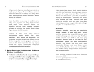86 Wawasan Kebangsaan Dalam Kerangka NKRI Modul Diklat Prajabatan Golongan III 87
biologis manusia, lingkungan alam, lingkungan sejarah, dan
Lingkungan psikologinya. Masyarakat budaya membentuk
pola budaya sekitar satu atau beberapa fokus budaya. Fokus
budaya dapat berupa nilai misalnya keagamaan, ekonomi,
ideologi, dan sebagainya.
Setelah dikemukakan masing-masing arti kata dari sosial dan
budaya, maka pengertian sosial budaya dapat dirumuskan
adalah sebagai kondisi masyarakat (bangsa) yang
mempunyai nilai-nilai dalam kehidupan masyarakat
berbangsa dan bernegara yang dilandasi dengan falsafah
Negara Kesatuan Republik Indonesia.
Ketahanan di bidang sosial budaya dimaksud
menggambarkan kondisi dinamis suatu, bangsa
(masyarakat), berisi keuletan dan ketangguhan yang
mengandung kemampuan pengembangan kekuatan nasional
di dalam menghadapi ancaman, gangguan, hambatan, dan
tantang an dari dalam maupun dari luar yang langsung
maupun tidak langsung membahayakan kelangsungan
kehidupan sosial budaya bangsa dan negara.
B. Faktor-Faktor yang Mempengaruhi Ketahanan
Dibidang Sosial Budaya
1. Tradisi ini memberikan kepada masyarakat/bangsa
seperangkat nilai dan kaidah yang diperlukan untuk
menjawab tantangan setiap tahap perkembangan.
Tradisi sosial ini pada dasarnya bersifat dinamis, karena itu
nilai-nilai serta kaidah-kaidah yang tidak dapat menjawab
tantangan, akan lenyap secara wajar. Dalam hal ini perlu
dihindari ialah tradisionalisme, yaitu sikap atau pandangan
menuju dan mempertahankan
”
peninggalan masa lampau
secara berlebihan tidak wajar". Masyarakat harus dapat
menilai dan menyadari bahwa suatu tradisi tertentu pada
suatu tahap perkembangan mungkin tidak sejalan sehingga
merugikan dan menghambat kemajuan.
2. Pendidikan
Pendidikan merupakan faktor yang besar pengaruhnya
terhadap ketahanan di bidang sosial budaya. Melalui
pendidikan masyarakat akan memperoleh kemampuan untuk
menilai tradisi yang sudah tidak sesuai lagi. Pendidikan
bersifat mengubah secara tertib ke arah tujuan yang
dikehendaki. Pendidikan dalam arti luas ialah usaha untuk
mendewasakan manusia agar dapat mengembangkan
potensinya serta berperan serta secara penuh dalam
menumbuhkan kehidupan sosial sesuai dengan tuntutan
zaman. Untuk itu diperlukan adanya suatu sistem pendidikan
yang kondusif sehingga mampu membawa masyarakat ke
arah pencapaian tujuannya.
Sistem pendidikan mempunyai berbagai sarana diantaranya
yang penting adalah:
a. Seluruh aparatur pemerintahan modern;
b. Sarana komunikasi massa;
 