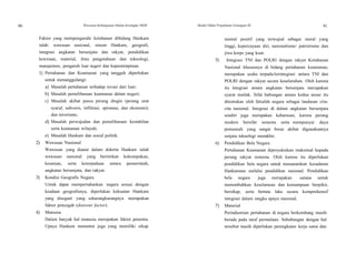 90
90
Wawasan Kebangsaan Dalam Kerangka NKRI Modul Diklat Prajabatan Golongan III 91
Faktor yang mempengaruhi ketahanan dibidang Hankam
ialah: wawasan nasional, sistem Hankam, geografi,
integrasi angkatan bersenjata dan rakyat, pendidikan
kewiraan, material, ilmu pengetahuan dan teknologi,
manajemen, pengaruh luar negeri dan kepemimpinan.
1) Pertahanan dan Keamanan yang tangguh diperlukan
untuk menanggulangi:
a) Masalah pertahanan terhadap invasi dari luar;
b) Masalah pemeliharaan keamanan dalam negeri;
c) Masalah akibat pasca perang dingin (perang urat
syaraf, subversi, infiltrasi, spionase, dan ekonomi);
dan terorisme;
d) Masalah perwujudan dan pemeliharaan kestabilan
serta keamanan wilayah;
e) Masalah Hankam dan sosial politik.
2) Wawasan Nasional
Wawasan yang dianut dalam doktrin Hankam ialah
wawasan nasional yang berintikan kekompakan,
kesatuan, serta keterpaduan antara pemerintah,
angkatan bersenjata, dan rakyat.
3) Kondisi Geografis Negara
Untuk dapat mempertahankan negara sesuai dengan
keadaan geografisnya, diperlukan kekuatan Hankam
yang disegani yang sekurangkurangnya merupakan
faktor pencegah (deterent factor).
4) Manusia
Dalam banyak hal manusia merupakan faktor penentu.
Upaya Hankam menuntut juga yang memiliki sikap
mental positif yang terwujud sebagai moral yang
tinggi, kepercayaan diri, nasionalisme/ patriotisme dan
jiwa korps yang kuat.
5) Integrasi TNI dan POLRI dengan rakyat Ketahanan
Nasional khususnya di bidang pertahanan keamanan,
merupakan usaha terpadu/terintegrasi antara TNI dan
POLRI dengan rakyat secara keseluruhan. Oleh karena
itu integrasi antara angkatan bersenjata merupakan
syarat mutlak. Sifat hubungan antara kedua unsur itu
ditentukan oleh falsafah negara sebagai landasan cita-
cita nasional. Integrasi di dalam angkatan bersenjata
sendiri juga merupakan keharusan, karena perang
modern bersifat semesta serta mempunyai daya
pemusnah yang sangat besar akibat digunakannya
senjata teknologi mutakhir.
6) Pendidikan Bela Negara
Pertahanan Keamanan diproyeksikan maksimal kepada
perang rakyat semesta. Oleh karena itu diperlukan
pendidikan bela negara untuk menanamkan kesadaran
Hankamnas melalui pendidikan nasional. Pendidikan
bela negara juga merupakan sarana untuk
menumbuhkan keselarasan dan kemampuan berpikir,
bersikap, serta bertata laku secara komprehensif
integrasi dalam rangka upaya nasional.
7) Material
Perindustrian pertahanan di negara berkembang masih
berada pada taraf permulaan. Sehubungan dengan hal
tersebut masih diperlukan peningkatan kerja sama dan
 