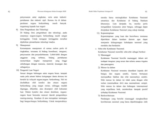 92 Wawasan Kebangsaan Dalam Kerangka NKRI Modul Diklat Prajabatan Golongan III 93
penyesuaian antar angkatan, serta antar industri
pertahanan dan industri sipil. Karena itu di dalam
peralatan negara berkembang masih banyak
tergantung kepada luar negeri.
8) Ilmu Pengetahuan dan Teknologi
Di bidang ilmu pengetahuan dan teknologi, pada
umumnya negara-negara berkembang masih sangat
ketinggalan. Untuk mengejar ketinggalan tersebut
dipikirkan pemanfaatan teknologi madya.
9) Manajemen
Kemampuan manajemen di semua eselon perlu di
tingkatkan, terutama di bidang koordinasi, integrasi,
penyesuaian dan penyederhanaan. Lebih-lebih dengan
anggaran yang terbatas, bidang pertahanan
memerlukan tingkat manajemen yang tinggi
sehubungan dengan manusia, material, keuangan dan
sebagainya.
10) Pengaruh Luar Negeri
Sesuai dengan hubungan antar negara besar, tampak
suatu pola umum bahwa ketegangan dunia dewasa ini
beralih ke wilayah negara-negara berkembang. Hal ini
disebabkan oleh kondisi dan situasi negara
berkembang yang sangat rawan, sehingga mudah
diganggu, dihambat, atau dicampuri oleh kekuatan
luar. Dalam kondisi dan situasi demikian, negara-
negara besar berusaha mencari daerah pengaruhnya
masing-masing. Keadaan di atas merupakan tantangan
bagi bangsa-bangsa berkembang. Untuk menjawabnya
mereka harus meningkatkan Ketahanan Nasional
umumnya dan Ketahanan di bidang Hankam
khususnya. Lain daripada itu, mereka perlu
mengadakan kerjasama antar bangsa, sehingga dapat
diciptakan Ketahanan Nasional yang cukup mantap.
11) Kepemimpinan
Kepemimpinan yang kuat dan berwibawa terutama
diperlukan dalam keadaan darurat agar dapat
menjamin kelangsungan kehidupan nasional yang
merdeka dan berdaulat.
c. Sifat-sifat Ketahanan Nasional.
Ketahanan Nasional memiliki sifat-sifat sebagai berikut:
1) Manunggal
Ketahanan Nasional bersifat manunggal, dalam arti
terdapat integrasi yang serasi dan selaras antara trigatra
dan pancagatra.
2) Mawas ke dalam
Ketahanan Nasional terutama diarahkan kepada diri
bangsa dan negara sendiri, karena bertujuan
mewujudkan hakikat dan sifat nasionalnya sendiri.
Sifat mawas ke dalam ini tidak sama dengan sifat
isolasi (memisahkan diri) atau nasionalisme sempit.
Sifat mawas ke dalam dan hubungan internasional
yang terpelihara baik, memberikan dampak positif
terhadap Ketahanan Nasional.
3) Berkewibawaan
Pandangan yang bersifat manunggal menghasilkan
kewibawaan nasional yang harus diperhitungkan oleh
 