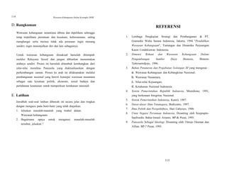 114
D. Rangkuman
Wawasan Kebangsaan Dalam Kerangka NKRI
REFERENSI
Wawasan kebangsaan senantiasa dibina dan dipelihara sehingga
tetap terpelihara persatuan dan kesatuan, kebersamaan, saling 1. Lembaga Pengkajian Strategi dan Pembangunan & PT.
menghargai serta merasa tidak ada perasaan ingin menang Gramedia Widia Sarana Indonesia, Jakarta, 1994 "Pendidikan
sendiri, ingin menonjolkan diri dan lain sebagainya. Wawasan Kebangsaan", Tantangan dan Dinamika Perjuangan
Untuk wawasan kebangsaan dimaksud haruslah ditempuh 2.
Kaum Cendekiawan Indonesia.
Dimensi Rohani dan Wawasan Kebangsaan Dalam
melalui Rekayasa Sosial dan jangan dibiarkan menentukan
arahnya sendiri. Proses ini haruslah ditumbuh kembangkan dari
nilai-nilai moralitas Pancasila yang diaktualisasikan dengan
perkembangan zaman. Proses ke arah ini dilaksanakan melalui
pembangunan nasional yang berciri konsepsi wawasan nusantara
sebagai satu kesatuan politik, ekonomi, sosial budaya dan
pertahanan keamanan untuk memperkuat ketahanan nasional.
E. Latihan
Jawablah soal-soal latihan dibawah ini secara jelas dan ringkas
dengan mengacu pada butir-butir yang telah diajarkan.
1. Jelaskan masalah-masalah yang timbul dalam
Wawasan kebangsaan.
2. Bagaimana upaya untuk mengatasi masalah-masalah
tersebut, jelaskan !
Pengembangan Sumber Daya Manusia, Bintoro
Tjokroamidjojo, 1996.
3. Bahan Penataran dan Prajabatan Golongan III yang mengenai :
a. Wawasan Kebangsaan dan Kebangkitan Nasional;
b. Wawasan Nusantara;
c. Nilai-nilai Kejuangan;
d. Ketahanan Nasional Indonesia.
4. Sistem Pemerintahan Republik Indonesia, Moerdiono, 1991,
yang berkenaan Integritas Nasional.
5. Sistem Pemerintahan Indonesia, Kansil, 1987.
6. Dasar-dasar Ilmu Tatanegara, Budiyanto, 1997.
7. Ilmu Politik dan Perspektifnya, Hari Cahyoyo, 1986.
8. Cinta Negara Persatuan Indonesia, Disunting oleh Soeprapto-
Saafroedin Bahar-Ismail Arianto, BP-& Pusat, 1995.
9. Pancasila Sebagai Ideologi, Disunting oleh: Oetojo Oesman dan
Alfian, BP-7 Pusat, 1993.
115
 